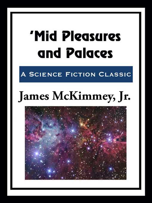 Title details for 'Mid Pleasures and Palaces by James McKimmey, Jr. - Wait list
